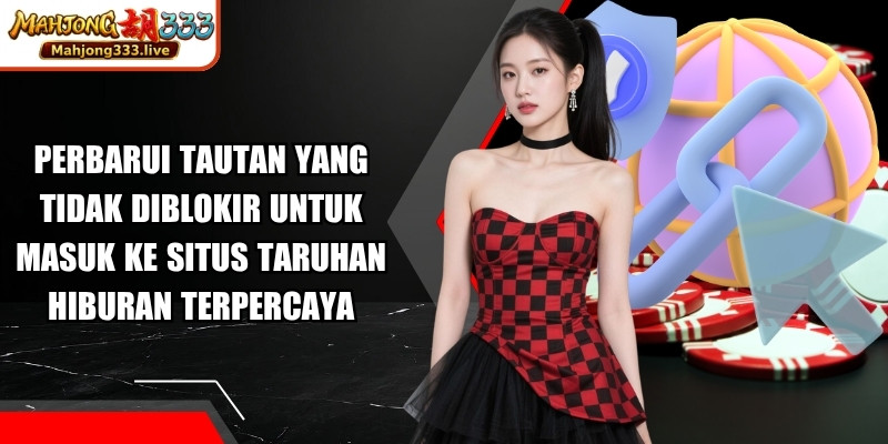 Perbarui tautan yang tidak diblokir untuk masuk ke situs taruhan hiburan terpercaya