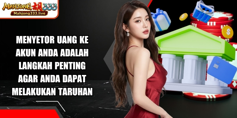 Menyetor uang ke akun Anda adalah langkah penting agar Anda dapat melakukan taruhan